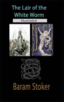 The Lair of the White Worm: By Bram Stoker - Illustrated