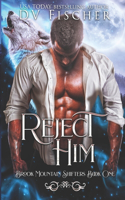 Reject Him