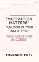 Motivation Matters: Fitness at Your Doorstep volume 3