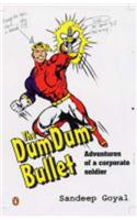 The Dum Dum Bullet: Adventure of a Corporate Soldier