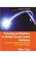 Technology and Workflows for Multiple Channel Content Distribution: Infrastructure Implementation Strategies for Converged Production