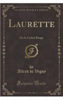 Laurette: Ou Le Cachet Rouge (Classic Reprint)