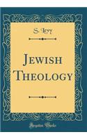 Jewish Theology (Classic Reprint)