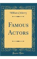 Famous Actors (Classic Reprint)
