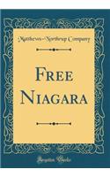 Free Niagara (Classic Reprint)