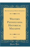 Western Pennsylvania Historical Magazine, Vol. 3 (Classic Reprint)