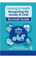 Nursing & Health Survival Guide: Recognising the Acutely Ill Child: Early Recognition