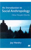 An Introduction to Social Anthropology: Other People's Worlds