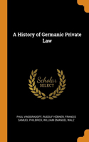 A History of Germanic Private Law