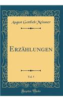 ErzÃ¤hlungen, Vol. 5 (Classic Reprint)