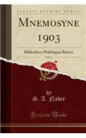 Mnemosyne 1903, Vol. 31: Bibliotheca Philologica Batava (Classic Reprint)