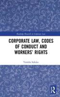 Corporate Law, Codes of Conduct and Workers’ Rights