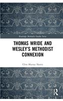 Thomas Wride and Wesley’s Methodist Connexion: (Routledge Methodist Studies Series)
