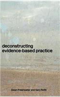 Deconstructing Evidence-Based Practice