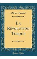 La Révolution Turque (Classic Reprint)