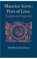 Maurice Scève Poet of Love: Tradition and Originality