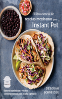 Libro Esencial de Recetas Mexicanas Para Instant Pot / The Essential Mexican Instant Pot Cookbook