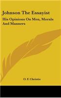 Johnson the Essayist: His Opinions on Men, Morals and Manners(English)