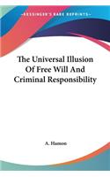 Universal Illusion Of Free Will And Criminal Responsibility