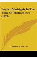 English Madrigals In The Time Of Shakespeare (1899)