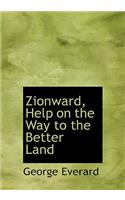 Zionward, Help on the Way to the Better Land: (English)