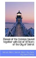 Manual of the Common Council Together with List of Officers of the City of Detroit: (English)