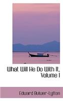 What Will He Do with It, Volume I: (English)