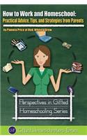 How to Work and Homeschool: Practical Advice, Tips, and Strategies from Parents