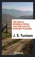 The Graal Problem from Walter Map to Richard Wagner