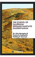 The School of Salernum. Regimen Sanitatis Salernitanum