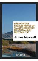 Narrative of Charles Prince of Wales' Expedition to Scotland in the Year 1745