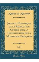 Journal Historique de la Révolution Opérée dans la Constitution de la Monarchie Françoise, Vol. 3 (Classic Reprint)