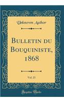 Bulletin du Bouquiniste, 1868, Vol. 23 (Classic Reprint)