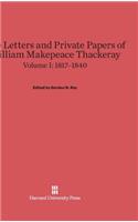 Letters and Private Papers of William Makepeace Thackeray, Volume I: 1817-1840