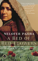 A Bed of Red Flowers: In Search of My Afghanistan: In Search of My Afghanistan