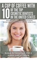 Cup Of Coffee With 10 Of The Top Cosmetic Dentists In The United States