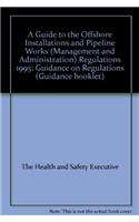 A guide to the Offshore Installations and Pipeline Works (Management and Administration) Regulations 1995