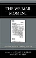 Weimar Moment: Liberalism, Political Theology, and Law