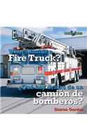 Qué Hay Dentro de Un Camión de Bomberos? / What's Inside a Fire Truck?: Que Hay Dentro De Un Camion De Bomberos?