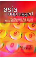 Asia Unplugged: The Wireless and Mobile Media Boom in the Asia-Pacific
