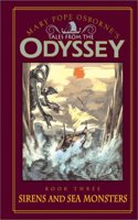 Odyssey #3: Sirens and Sea Monsters: Tales from the Odyssey: Sirens and Sea Monsters - Book #3 (Tales from the Odyssey, 3)