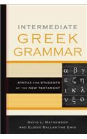 Intermediate Greek Grammar: Syntax for Students of the New Testament