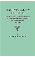 Virginia Valley Records. Genealogical and Historical Materials of Rockingham County, Virginia, and Related Regions (Wtih Map)