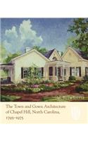 Town and Gown Architecture of Chapel Hill, North Carolina, 1795-1975