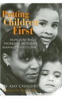 Putting Children First: How Low-Wage Working Mothers Manage Child Care