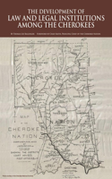 Development of Law and Legal Institutions Among the Cherokees