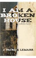 I Am a Broken House