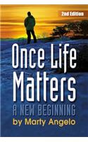 Once Life Matters