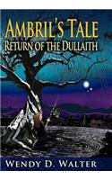 Ambril's Tale, the Return of the Dullaith