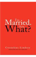 I'm Married. Now, What?